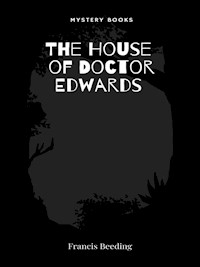 The House of Doctor Edwards - Francis Beeding - E-Book