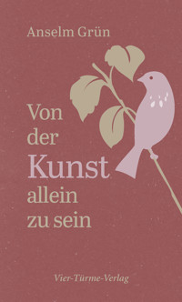 Von der Kunst, allein zu sein - Anselm Grün - E-Book