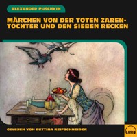 Märchen von der toten Zarentochter und den sieben Recken - Alexander Puschkin - Hörbuch
