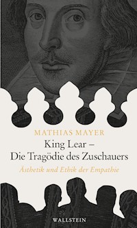 King Lear - Die Tragödie des Zuschauers - Mathias Mayer - E-Book