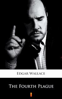 The Fourth Plague - Edgar Wallace - E-Book