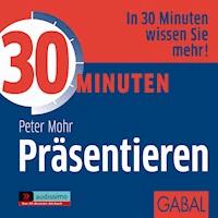 30 Minuten Präsentieren - Peter Mohr - E-Book + Hörbuch