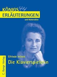 Die Klavierspielerin von Elfriede Jelinek. Textanalyse und Interpretation. - Elfriede Jelinek - E-Book