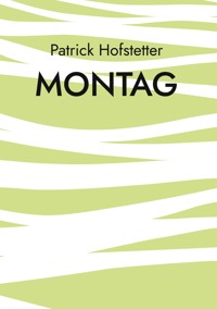 Montag - Patrick Hofstetter - E-Book