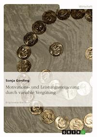 Motivations- und Leistungssteigerung durch variable Vergütung - Sonja Gerding - E-Book
