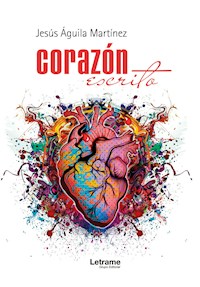 Corazón escrito - Jesús Águila Martínez - E-Book