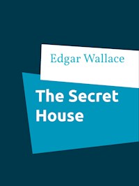 The Secret House - Edgar Wallace - E-Book