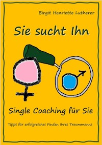 Single Coaching für Sie - Birgit Henriette Lutherer - E-Book