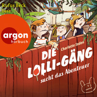 Die Lolli-Gäng sucht das Abenteuer - Die Lolli-Gäng, Band 1 (Ungekürzte Lesung) - Charlotte Inden - Hörbuch