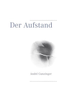 Der Aufstand - André Gunzinger - E-Book