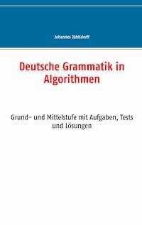 Deutsche Grammatik in Algorithmen - Johannes Zühlsdorff - E-Book