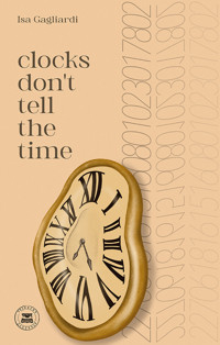 clocks don't tell the time - Isa Gagliardi - E-Book