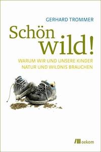 Schön wild! - Gerhard Trommer - E-Book