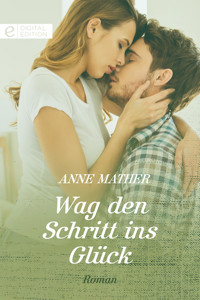 Wag den Schritt ins Glück - Anne Mather - E-Book