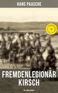 Fremdenlegionär Kirsch (Mit Abbildungen) - Hans Paasche - E-Book