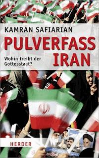 Pulverfass Iran - Kamran Safiarian - E-Book