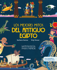 Los mejores mitos del Antiguo Egipto - Barbara Faenza - E-Book