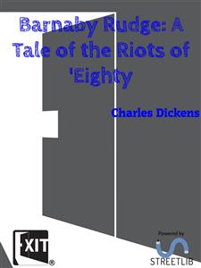 Barnaby Rudge: A Tale of the Riots of 'Eighty - Charles Dickens. - E-Book