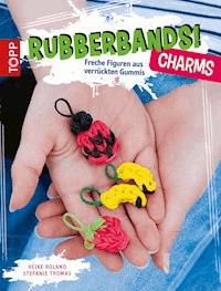 Rubberbands! Charms - Heike Roland - E-Book
