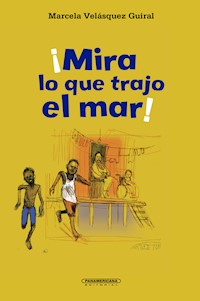 ¡Mira lo que trajo el mar! - Marcela Velásquez Guiral - E-Book