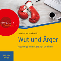 Wut und Ärger: Gut umgehen mit starken Gefühlen - Haufe TaschenGuide (Ungekürzt) - Annette Auch-Schwelk - Hörbuch