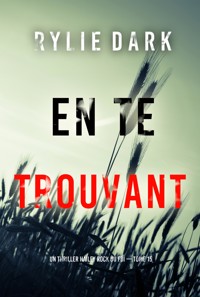 En te trouvant (Un thriller Hailey Rock du FBI — tome 15) - Rylie Dark - E-Book