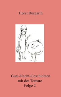Gute-Nacht-Geschichten mit der Tomate Folge 2 - Horst Burgarth - E-Book
