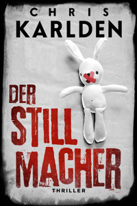 Der Stillmacher: Thriller - Chris Karlden - E-Book