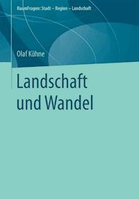 Landschaft und Wandel - Olaf Kühne - E-Book
