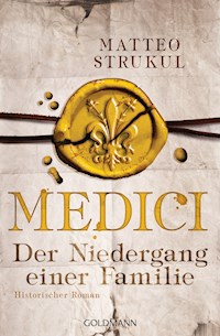Medici - Der Niedergang einer Familie - Matteo Strukul - E-Book
