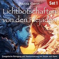 Energetische Reinigung und Harmonisierung von Körper und Seele: Lichtbotschaften von den Plejaden (Übungs-Set 1) - Pavlina Klemm - Hörbuch