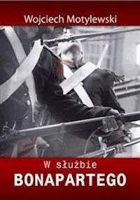 W służbie Bonapartego - Wojciech Motylewski - E-Book