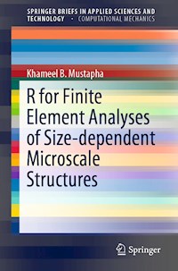 R for Finite Element Analyses of Size-dependent Microscale Structures - Khameel B. Mustapha - E-Book