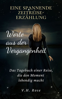 Worte aus der Vergangenheit - V.H. Rose - E-Book