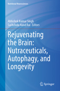 Rejuvenating the Brain: Nutraceuticals, Autophagy, and Longevity -  - E-Book