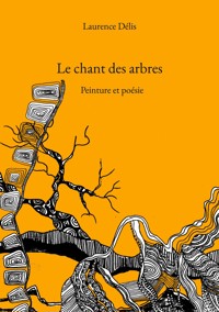 Le chant des arbres - Laurence Délis - E-Book