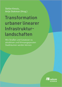 Transformation urbaner linearer Infrastrukturlandschaften -  - kostenlos E-Book