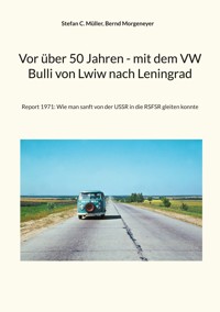 Vor über 50 Jahren - mit dem VW Bulli von Lwiw nach Leningrad - Stefan C. Müller - E-Book