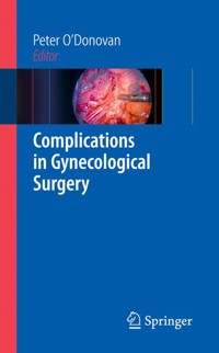 Complications in Gynecological Surgery -  - E-Book