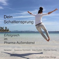 Dein Schattensprung: Erfolgreich im Pharma-Außendienst - Frank-Peter Stange - Hörbuch