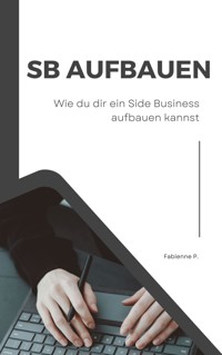 Side Business aufbauen - Fabienne P. - E-Book