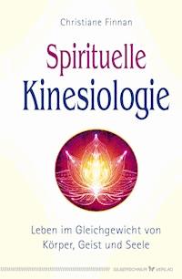 Spirituelle Kinesiologie - Christiane Finnan - E-Book