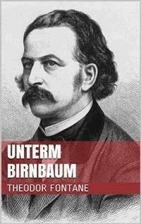 Unterm Birnbaum - Theodor Fontane - E-Book