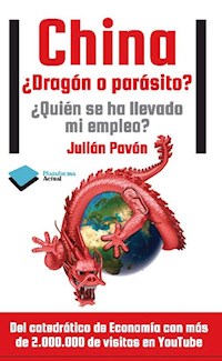 China ¿Dragón o parásito? - Julián Pavón - E-Book