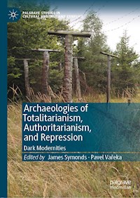 Archaeologies of Totalitarianism, Authoritarianism, and Repression -  - E-Book