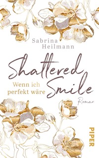 Shattered Smile: Wenn ich perfekt wäre - Sabrina Heilmann - E-Book