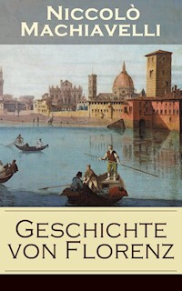Geschichte von Florenz - Niccolò Machiavelli - E-Book