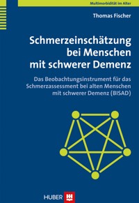 Schmerzeinschätzung bei Menschen mit schwerer Demenz - Thomas Fischer - E-Book
