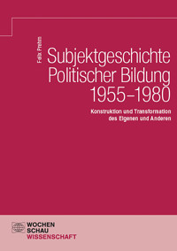 Subjektgeschichte Politischer Bildung 1955–1980 - Felix Prehm - E-Book