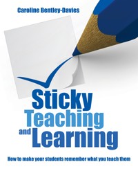 Sticky Teaching and Learning - Caroline Bentley-Davies - E-Book